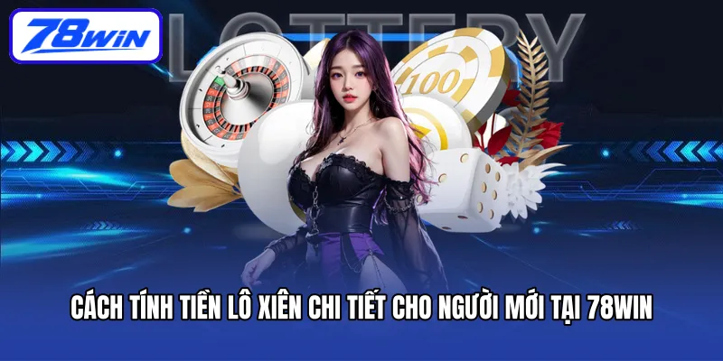 Giới thiệu khái quát vài nét về hình thức lô xiên
