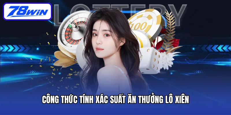 Công thức tính xác suất ăn thưởng lô xiên